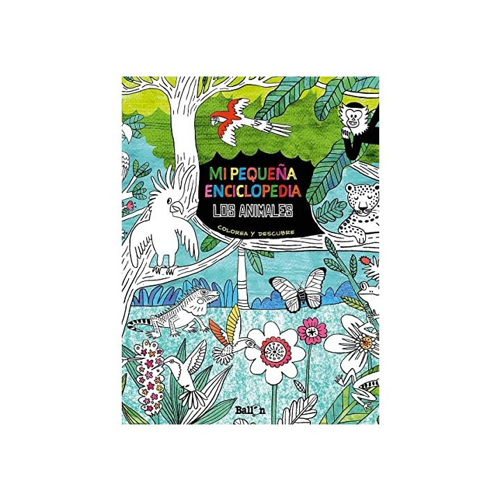 MI PEQUEÑA ENCICLOPEDIA LOS ANIMAES COLOREA Y DESCUBRE
